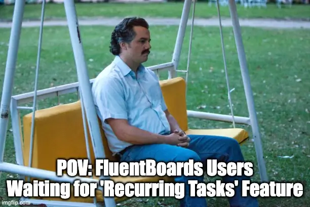 Meme: FluentBoards Users Waiting