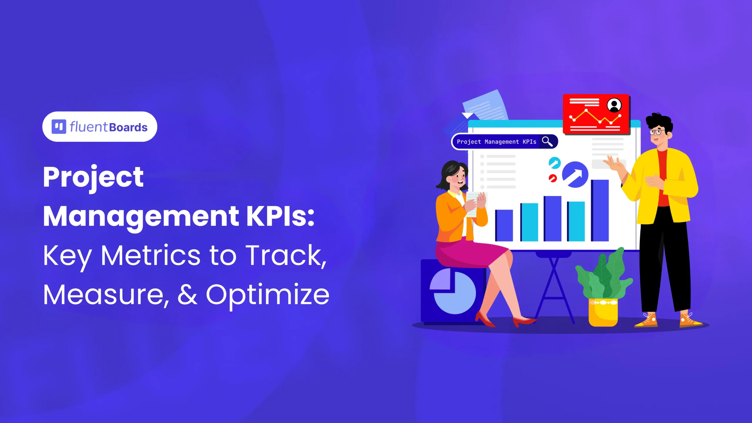 Project Management KPIs: Key Metrics to Track, Measure, & Optimize to Guarantee Success
