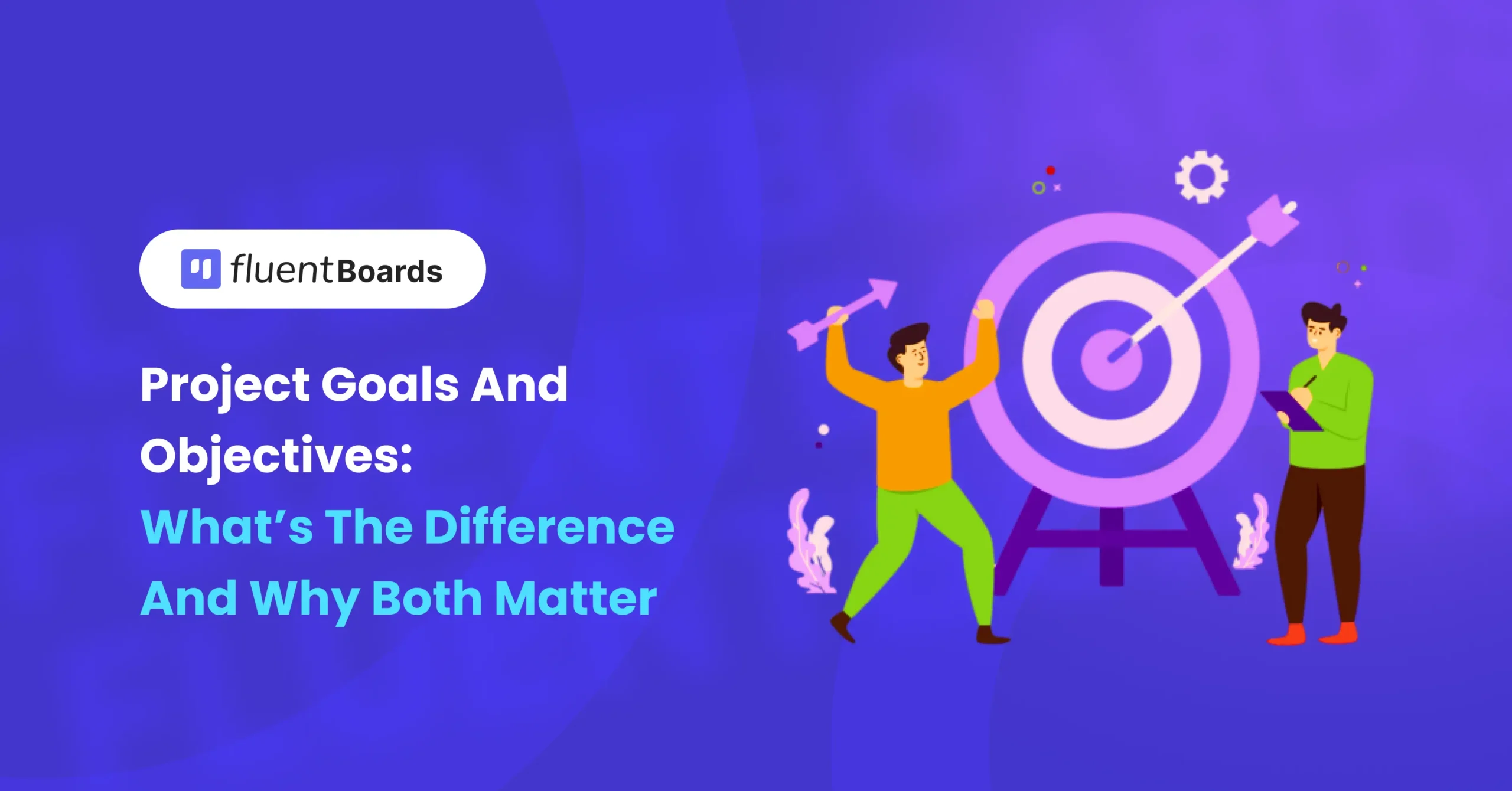 Project Goals and Objectives: What’s the Difference and Why Both Matter