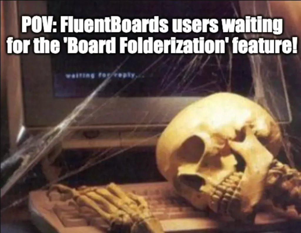 Meme on FluentBoards waiting for a feature