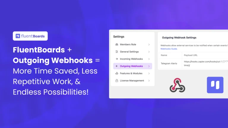 FluentBoards Just Got Louder: How Outgoing Webhooks Transform FluentBoards into the Central Hub of Your Workflow
