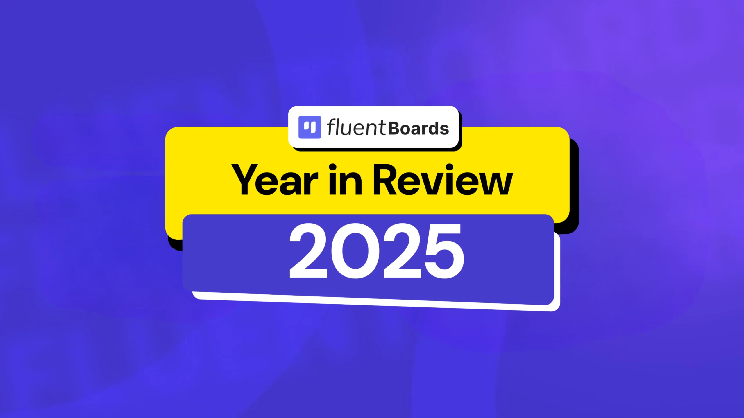 FluentBoards Year in Review 2025