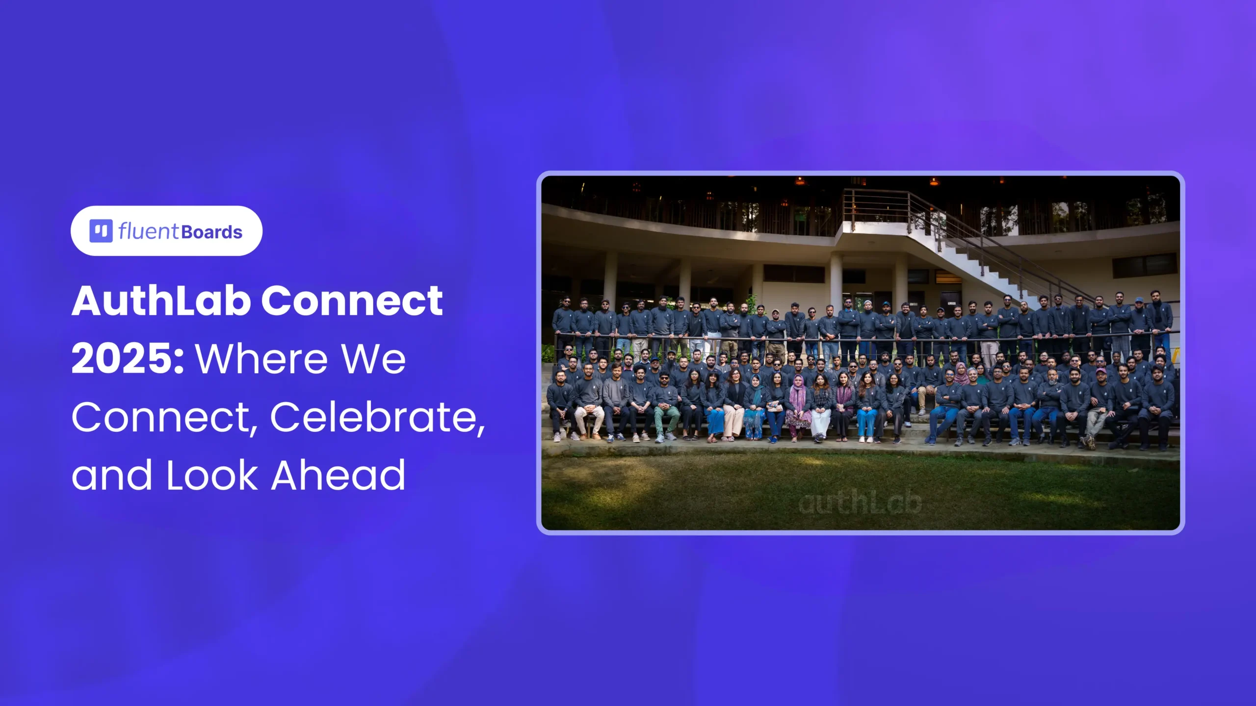 Throwback to AuthLab Connect 2025: Aligning, Celebrating, and Building What’s Next