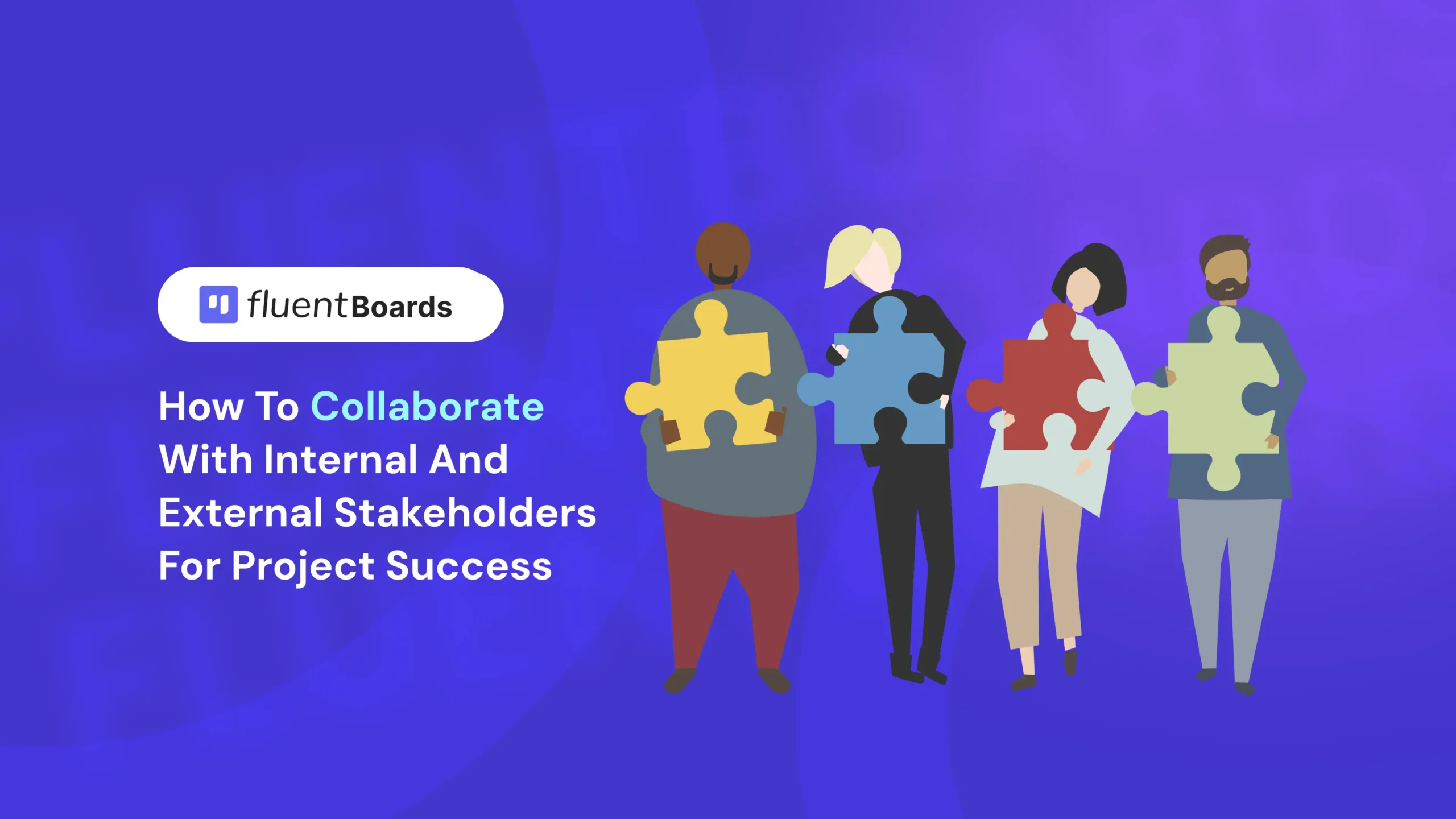 how to collaborate with internal and external stakeholders for project success