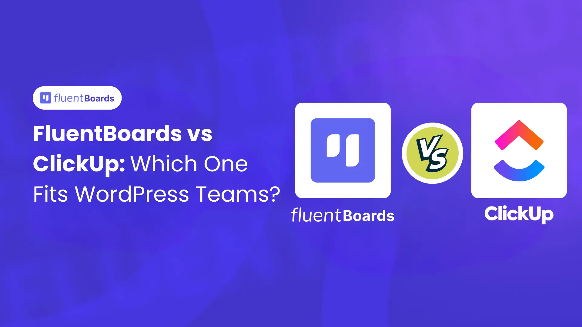 FluentBoards vs ClickUp comparison for WordPress project management